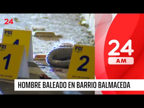 En riesgo vital: hombre es baleado en Barrio Balmaceda | 24 Horas TVN Chile