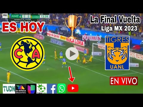 América vs. Tigres en vivo, donde ver, a que hora juega América vs. Tigres La Final Liga MX 2023