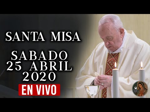 Santa Misa de Hoy Sábado 25 de abril de 2020// con el Papa Francisco