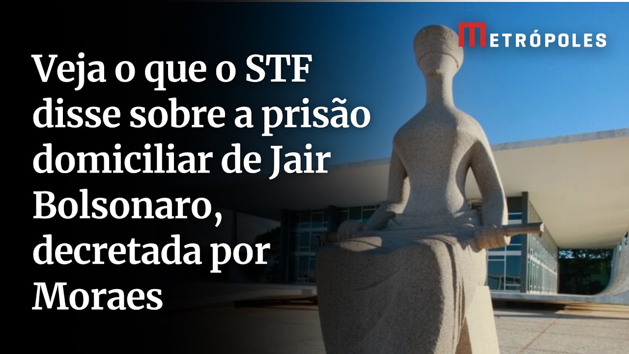 Veja o que o STF disse sobre a prisão domiciliar de Jair Bolsonaro decretada por Moraes