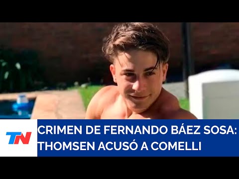 CRIMEN DE BÁEZ SOSA: Thomsen acusó de ser el culpable a Enzo Comelli