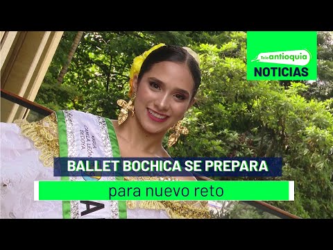 Ballet Bochica se prepara para nuevo reto - Teleantioquia Noticias
