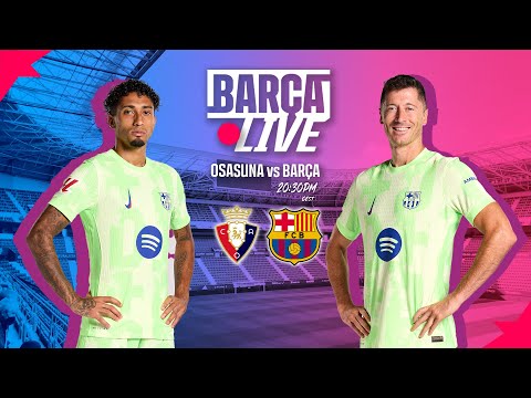 🔴 BARÇA LIVE | OSASUNA vs FC BARCELONA| LA LIGA 24/25 ⚽