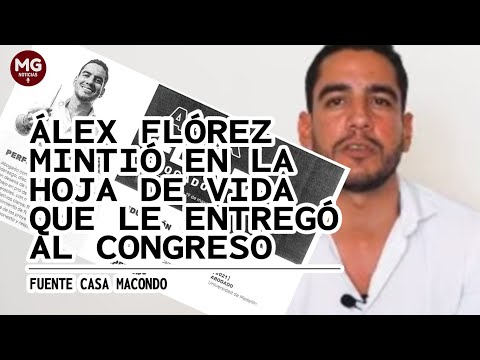 ALEX FLÓREZ MINTIÓ EN LA HOJA DE VIDA QUE LE ENTREGÓ AL CONGRESO