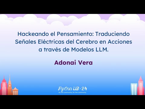 Charlas - Adonai Vera: Traduciendo Señales Eléctricas del Cerebro en Acciones a través de Modelos...