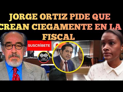 JORGE ORTIZ PIDE CONFÍEN EN LA FISCAL DIANA SALAZAR CIEGAMENTE SIN CUESTIONARLA NOTICIAS RFE TV