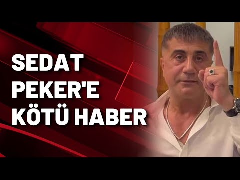 SEDAT PEKER'E KÖTÜ HABER