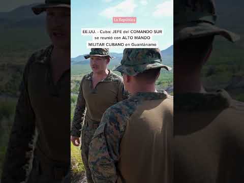 EE.UU. - Cuba: JEFE del COMANDO SUR se reunió con ALTO MANDO MILITAR CUBANO en Guantánamo  | #LR