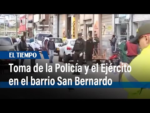 Policía y Ejército realizaron un operativo de seguridad en el barrio San Bernardo | El Tiempo