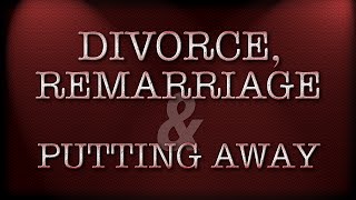Divorce, Remarriage & Putting Away