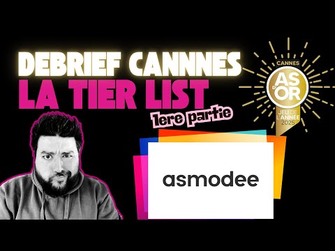 DEBRIEF CANNES - La Tier List des jeux ASMODEE