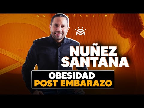 La Obesidad POST EMBARAZO - Dr. Núñez Santana