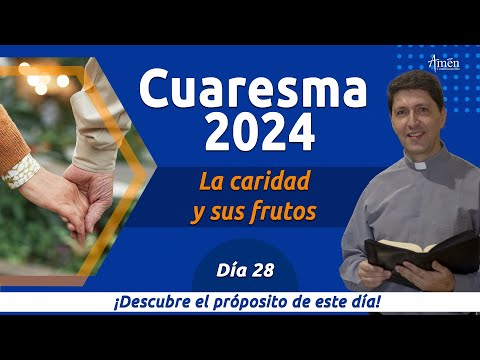 Dia 28 l Cuaresma 2024 | Padre Carlos Yepes | Caridad | Amor