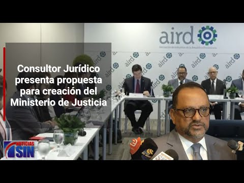 Presentan propuesta para creación del Ministerio de Justicia