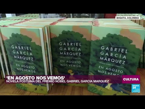 'En agosto nos vemos', la novela póstuma de Gabriel García Márquez • FRANCE 24 Español