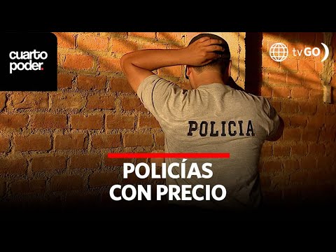 Policías con precio | Cuarto Poder | Perú