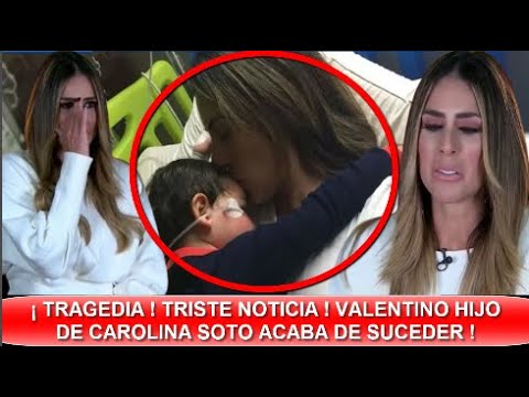 ULTIMA HORA ! TRAGEDIA ! VALENTINO HIJO DE CAROLINA SOTO TERMINÓ EN EL HOSPITAL ! TRISTE NOTICIA