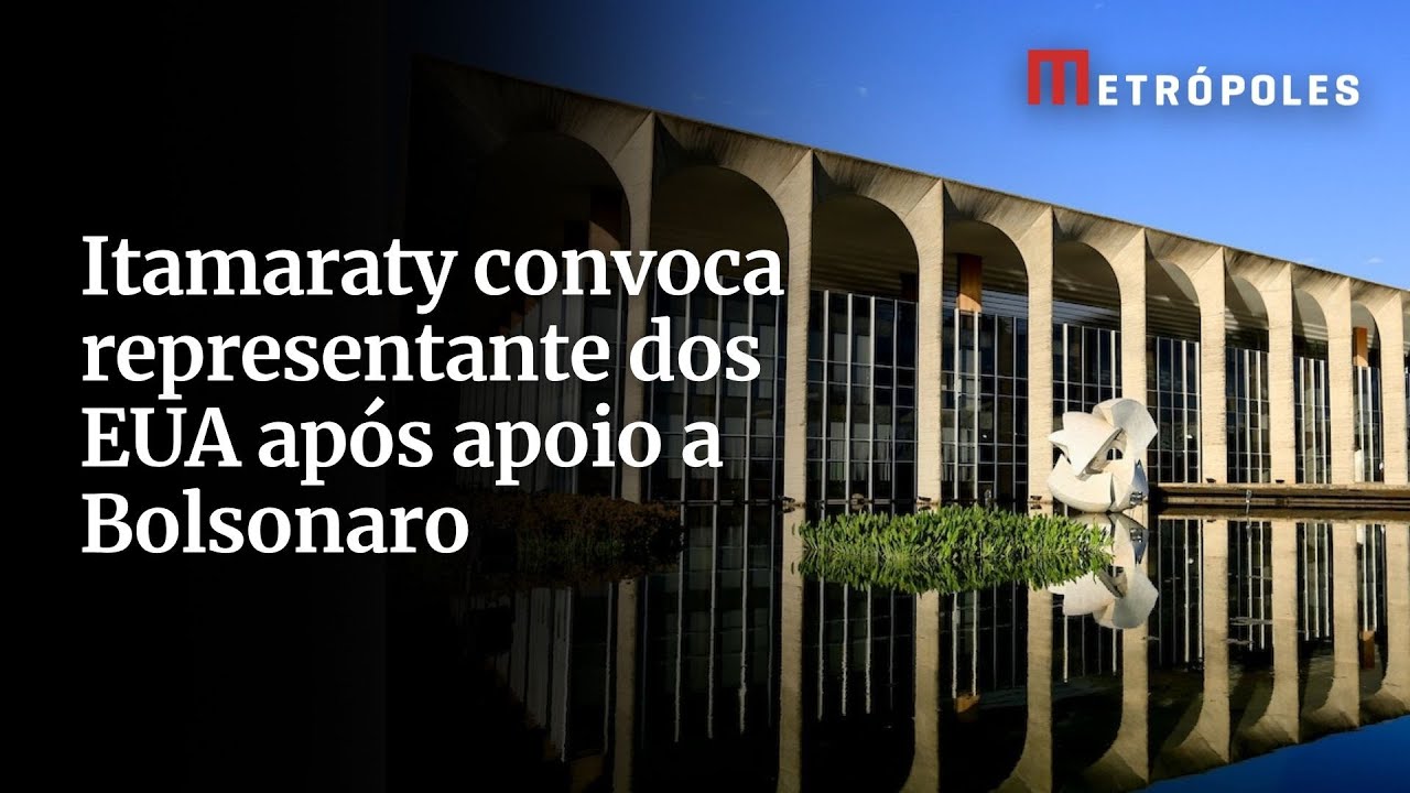 Itamaraty convoca representante dos EUA após apoio a Bolsonaro