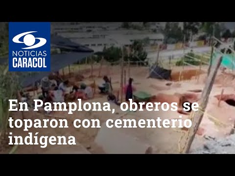 Mientras construían una vía en Pamplona, obreros se toparon con un cementerio indígena