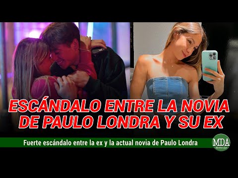 ESTALLÓ el ESCÁNDALO entre la EX de PAULO LONDRA y su NOVIA ACTUAL: CANJE con mis HIJAS, NO