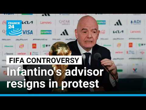 Infantino's senior advisor resigns amid outrage over FIFA's private investment plan • FRANCE 24