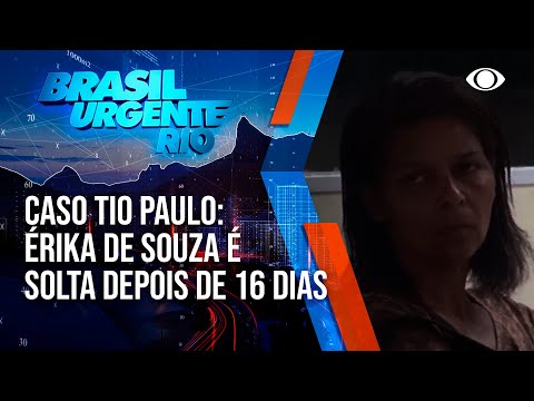 Caso Tio Paulo: Érika de Souza é solta depois de 16 dias