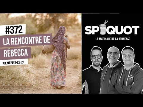 SpiQuot #372 - La rencontre de Rébecca | Genèse 24.1-21
