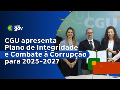 CGU apresenta Plano de Integridade e Combate à Corrupção para 2025-2027