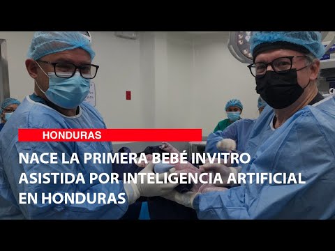 Nace la primera bebé invitro asistida por Inteligencia artificial en Honduras