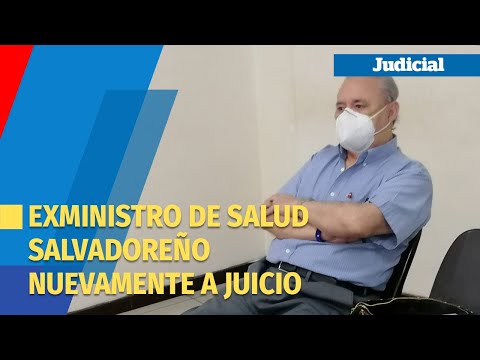 Exministro de Salud salvadoreño a juicio por actos de corrupción en reconstrucción de hospitales