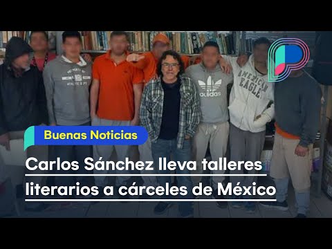 Carlos Sánchez, periodista de Sonora, lleva talleres literarios desde 1995 a cárceles de México