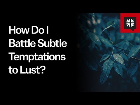 How Do I Battle Subtle Temptations to Lust? // Ask Pastor John