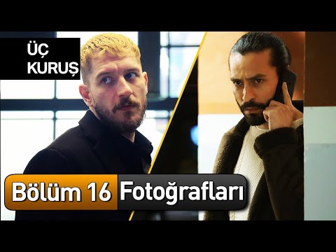 Üç Kuruş 16. Bölüm Fotoğrafları 📸📸