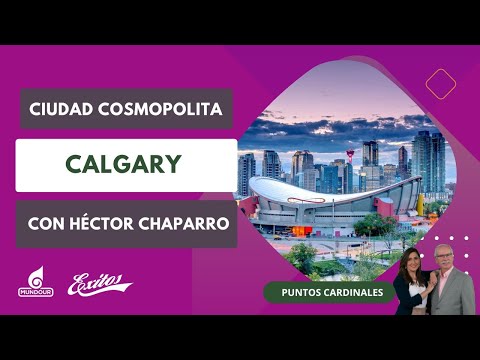 Ciudad Cosmopolita: Calgary con Héctor Chaparro, periodista mexicano,  CEO de Canadá Latin Channel