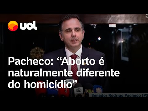 Aborto: ‘Há uma diferença evidente entre matar alguém e a morte do feto’, diz Pacheco sobre PL1904