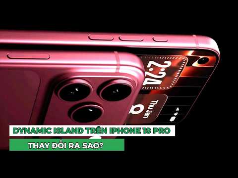 <strong>Dynamic</strong> Island trên iPhone 18 Pro thay đổi ra sao?