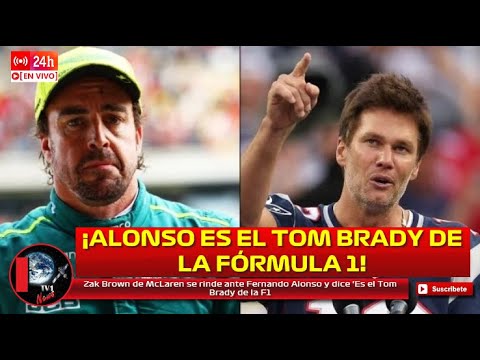 Zak Brown de McLaren se rinde ante Fernando Alonso y dice ‘Es el Tom Brady de la F1?