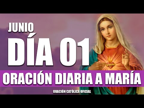 ORACIÓN DIARIA A LA VIRGEN MARÍA// DÍA 01//MARTES 01 DE JUNIO DE 2021