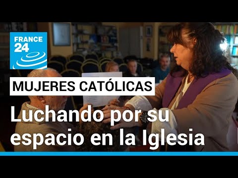 La lucha por el sacerdocio: mujeres católicas ganan espacio en la Iglesia • FRANCE 24 Español