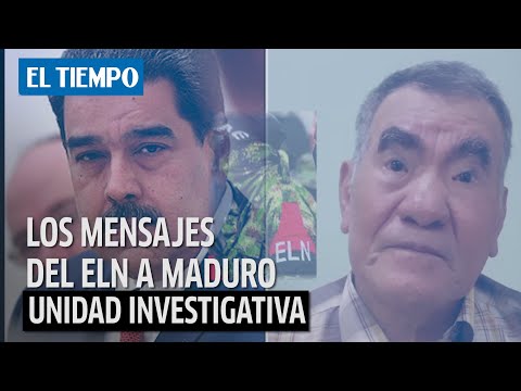 Los mensajes del ELN al re?gimen de Maduro | Unidad Investigativa EL TIEMPO
