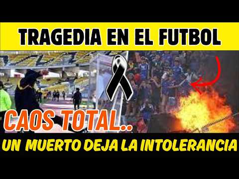 TRAGEDIA EN EL FÚTBOL! LA INTOLERANCIA DEJA UN MUERTO (el caos se desata antes del partido)