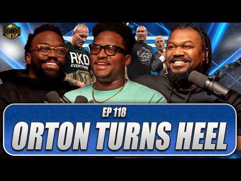 #B4TheBell🔔 Ep118 “Orton turns Heel”