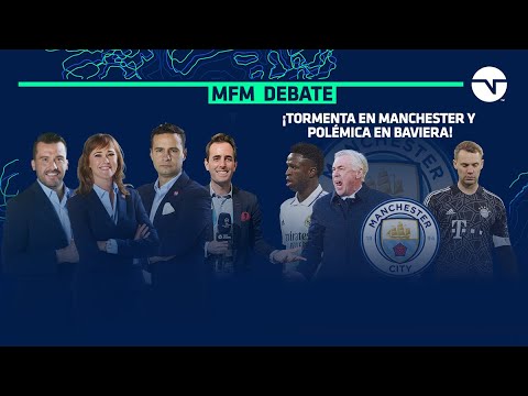 ¡TORMENTA EN MANCHESTER Y POLÉMICA EN BAVIERA! | MFM DEBATE