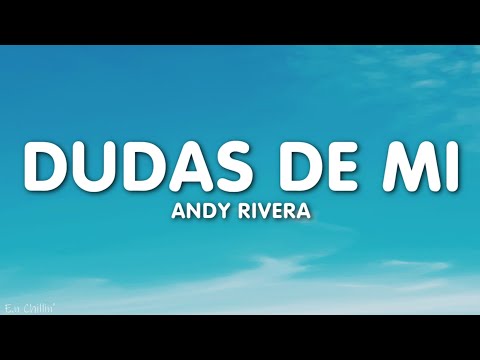 Andy Rivera - Dudas de Mi (Letra/Lyrics)