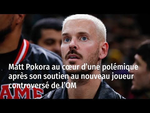 Matt Pokora au cœur d’une polémique après son soutien au nouveau joueur controversé de l’OM