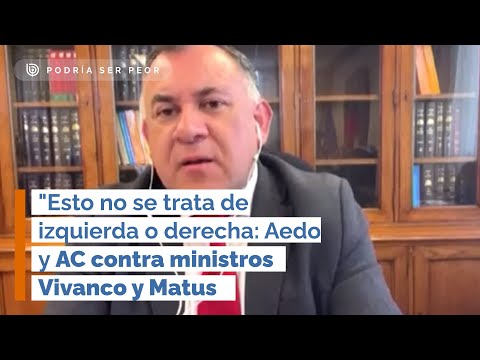 Esto no se trata de izquierda o derecha: Aedo y AC contra ministros Vivanco y Matus