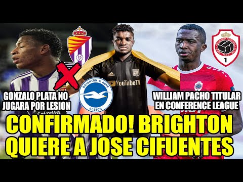 CONFIRMADO! BRIGHTON QUIERE A JOSE CIFUENTES! GONZALO PLATA NO JUGARA POR LESION Y MAS