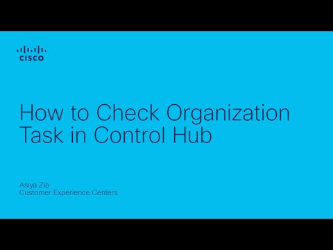How to Check Orgnanization Task in Control Hub