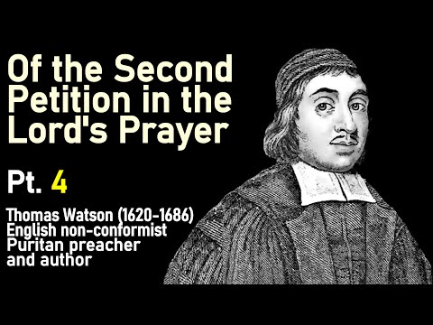 Of the 2nd Petition in the Lord's Prayer Pt 4 (A Body of Practical Divinity) - Puritan Thomas Watson