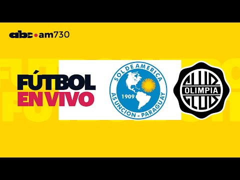 En vivo - SOL DE AMÉRICA vs OLIMPIA - Apertura 2024 - ABC 730 AM